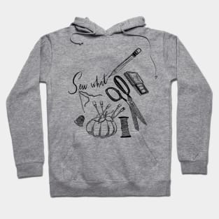 “Sew What?” - needle & thread, scissors, pencils & more Hoodie